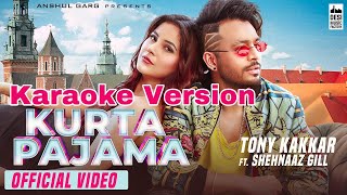 KURTA PAJAMA (Karaoke Version) Tony Kakkar ft. Shehnaaz Gill | Latest Punjabi Song 2020