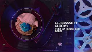 Clubbasse ft Gloomy - Rock Da House edit 2020