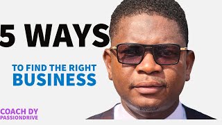 5 WAYS TO FIND THE RIGHT BUSINESS