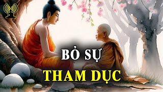 Từ Bỏ Sự Tham Dục, Sống Đời Thanh Thản, Không Vướng Bận Não Phiền .