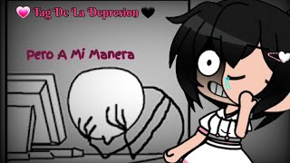 Tag De La Depresion // Gacha Life // (Pero A Mi Manera :\ ) [Lean En La Descripcion]