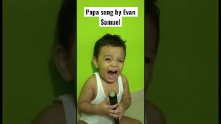 Papa Song by 20months boy Evan Samuel