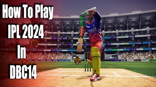 How To Play TATA IPL 2024 In DBC14 😱🤔