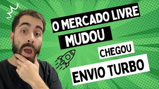 O MERCADO LIVRE MUDOU! CONHEÇA O ENVIOS TURBO 🚀