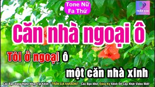 Căn Nhà Ngoại Ô Karaoke Tone Nữ | Fa Thứ | Phiên bản 2