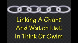 Linking Charts to a Watch List- How To Use Think Or Swim (TOS)