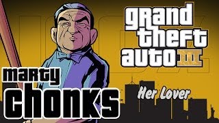 GTA III | Marty Chonks #4 | ''Her Lover''