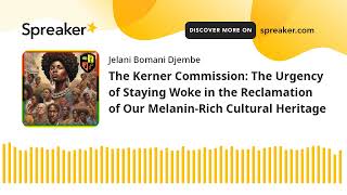 The Kerner Commission: The Urgency of Staying Woke in the Reclamation of Our Melanin-Rich Cultural H