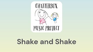 Shake and Shake | Chatterbox - Concerteenies