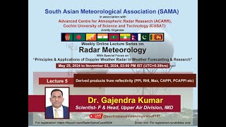 Online Lecture Series on Radar Meteorology, Lecture-5, 22 June2024,  organized by SAMA & ACARR CUSAT