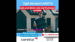 Tigla metalica Caretta - unul dintre cele mai frumoasa modele