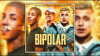 MC DON JUAN, MC DAVI E MC PEDRINHO - BIPOLAR (COM GRAVE)