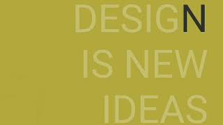 DESIGN IS NEW IDEAS