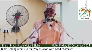 Juma'at 22nd December 2023 (Topic: Calling others to the Way of Allah with Good character)