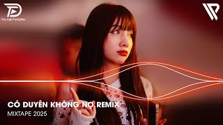 Có Duyên Không Nợ Remix - NONSTOP TD  x TD Remix | Một Người Đứng Từ Xa Chờ Anh Về Remix Tiktok