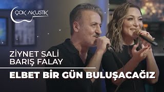 Ziynet Sali & Barış Falay - Elbet Bir Gün Buluşacağız | Çok Akustik