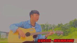 seventeen menemukanmu [coverrizkiyudha.s]