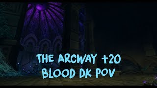 Mythic +20 The Arcway Blood Death Knight POV Patch 7.2.5