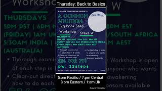 THURSDAY 8pm eastern / Back to basics, TAKE All 12 steps of Alcoholics Anonymous.