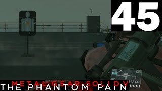 45 | MGS5: Phantom Pain (Side ops 53, 04, 117, 66, 152, 155, and 12)