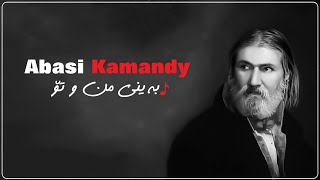 Abasy Kamandy - Bainy Mn u To به‌ینی من و تۆ