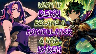 What If Deku Became A Manipulator & Had Harem!? | MHA x Code Geass | Part 1