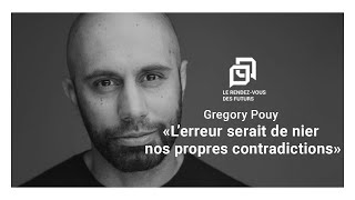 Grégory Pouy : « L'erreur serait de nier ses propres contradictions ! »