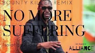 Bounty Killer - No More Suffering ( Isolation Riddim )