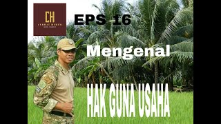 EPS 16: MENGENAL HAK ATAS TANAH - HAK GUNA USAHA