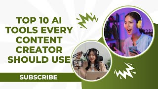 10 AI Tools Every Content Creator Should Use