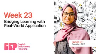 Week 23 | Bridging Learning With Real-World Application | English Enrichment Program