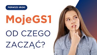 Zostałeś nowym Uczestnikiem Systemu GS1 i nie wiesz co dalej? Sprawdź!