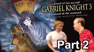 Part 2 | Gabriel Knight 3: Blood of the Sacred. Blood of the Dammed [1999]