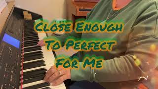 Close Enough To Perfect by Leslie Larson Andrus (piano cover) ALABAMA Carl Chambers