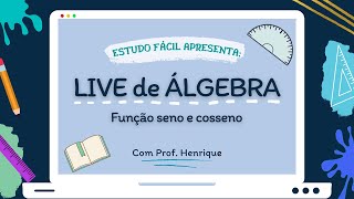 Álgebra • LIVE: Função Seno e Cosseno