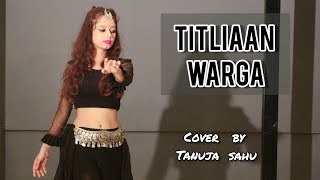 Titliyaan Warga | Hardy Sandhu ft. Jaani | Cover by Tanuja Sahu