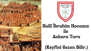 Halil İbrahim Hocamız ile Ankara Turu