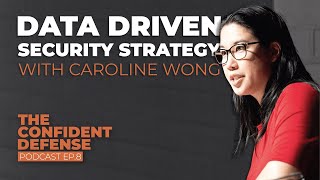 Data Driven Security Strategy With Caroline Wong | Ep. 8