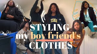 STYLING MY BOY FRIEND'S CLOTHES