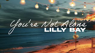 Lilly Bay - You're Not Alone [Offical Visualizer]