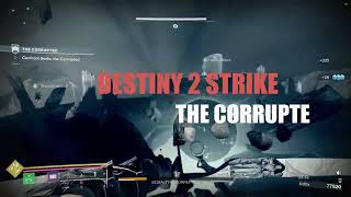 Destiny 2 - The corrupted - Strike greatest boss kill