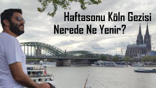 Köln'de Gezilecek Yerler | Köln'de Nerede Ne Yenir?