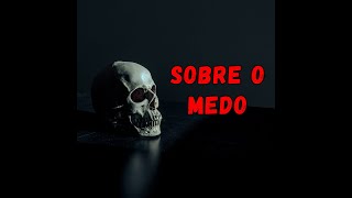 Sobre o Medo