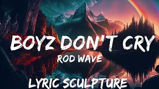 Rod Wave - Boyz Don't Cry (Lyrics)  | 30mins with Chilling music