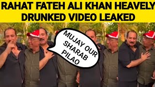 Rahat Fateh Ali Khan Heavily Drunk Video  Got Viral