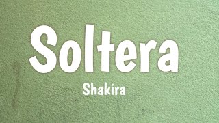 Shakira – Soltera [Letra] Latest Version