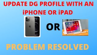 UPDATE DG PROFILE FROM iPHONE/iPAD / PROBLEM RESOLVED