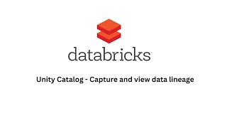 05- Unity Catalog Capture and view data lineage