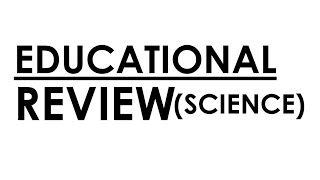 EDUCATIONAL REVIEW ( science )