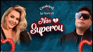 Não Superou - Cavaleiros do Forró (Música Nova)